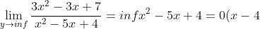 \\\lim_{y\to inf}\frac{3x^{2}-3x+7}{x^{2}-5x+4}=inf \\ \\x^{2}-5x+4=0 \\ \\(x-4)(x-1)=0 \\ \\x=4 \: atau\: x=1\: {\color{Red} (asimtot \: tegak \: fungsi\: pertama}) \\ \\\lim_{y\to inf}\frac{ax^{2}-3x+2}{bx^{2}+2x-3}=inf \\ \\bx^{2}+2x-3=0\: {\color{Red} (asimtot \: tegak \: fungsi\: kedua}) \\